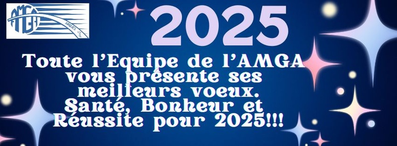 Toute l'Equipe de l'AMGA vous présente ses meilleurs voeux pour 2025!!!